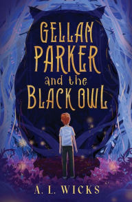 Title: Gellan Parker and the Black Owl, Author: A L Wicks