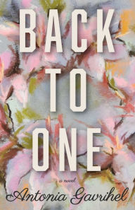 Title: Back to One, Author: Antonia Gavrihel