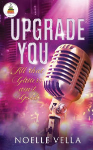 Title: Upgrade You: All That Glitters Ain't Gold:, Author: Noelle Vella
