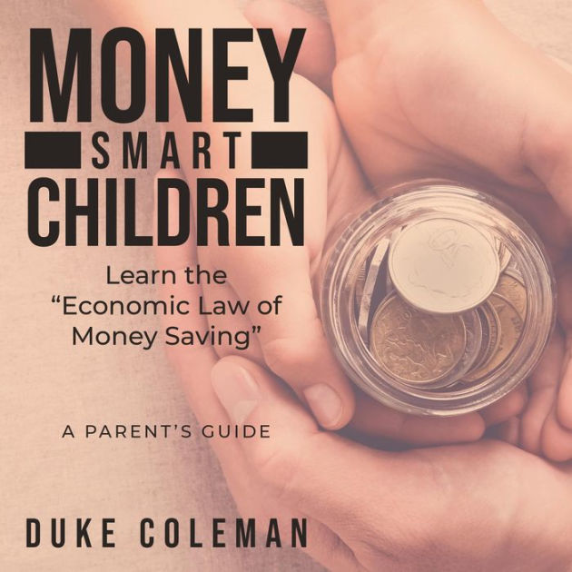Money Smart Children Learn the "Economic Law of Money Saving A Parent