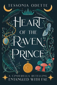 Title: Heart of the Raven Prince: A Cinderella Retelling, Author: Tessonja Odette