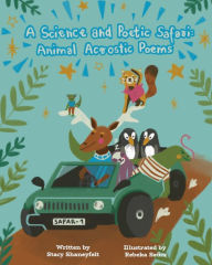 Title: A Science and Poetic Safari: Animal Acrostic Poems, Author: Stacy Shaneyfelt