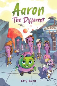 Title: Aaron the Different: A Story of Courage, Belonging, and Acceptance, Author: Etty Burk