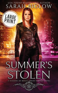Title: Summer's Stolen: A Large Print Supernatural Law Enforcement Urban Fantasy, Author: Sarah Biglow