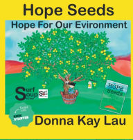 Title: Hope Seeds: Hope For Our Environment, Author: Donna Kay Lau