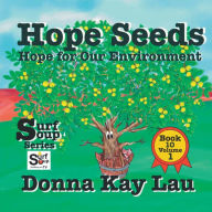 Title: Hope Seeds: Hope for Our Environment Book 10 Volume 1, Author: Donna Kay Lau