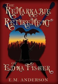 Title: The Remarkable Retirement of Edna Fisher, Author: E M Anderson