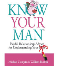Title: Know Your Man: Playful Relationship Advice for Understanding Your Pig, Author: Michael Coogan