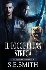 Title: Il tocco di una strega: Una storia dei Sette Regni, 3, Author: S. E. Smith