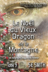 Title: Le Noï¿½l du Vieux Dragon de la Montagne: Les Seigneurs Dragons de Valdier Tome 9, Author: S. E. Smith