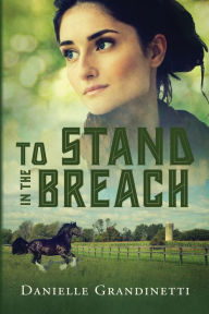 Title: To Stand in the Breach, Author: Danielle Grandinetti