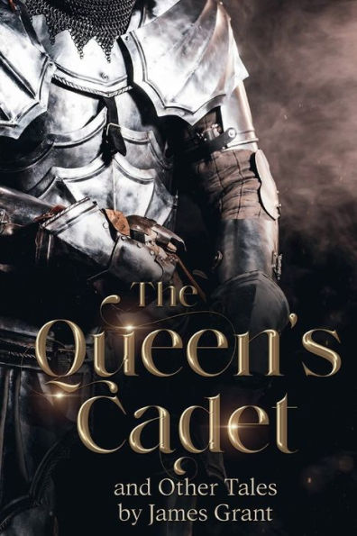 The Queens's Cadet and Other Tales: A Collection of Short Stories