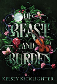 Title: Of Beast and Burden, Author: Kelsey Kicklighter