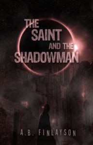 Title: The Saint and the Shadowman, Author: A. B. Finlayson