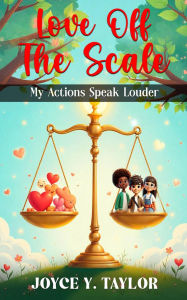 Title: Love Off the Scale: My Actions Speak Louder, Author: Joyce Y. Taylor