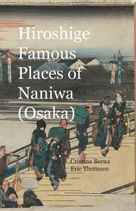 Title: Hiroshige Famous Places of Naniwa (Osaka), Author: Cristina Berna