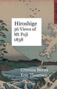 Title: Hiroshige 36 Views of Mt Fuji 1858, Author: Cristina Berna