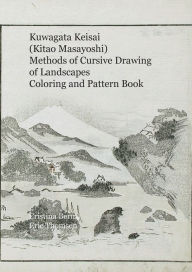 Title: Kuwagata Keisai (Kitao Masayoshi) Methods of Cursive Drawing of Landscapes Coloring and Pattern Book, Author: Cristina Berna