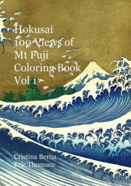 Title: Hokusai 100 Views of Mt Fuji Coloring Book Vol 1, Author: Cristina Berna
