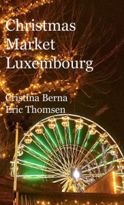 Title: Christmas Market Luxembourg, Author: Cristina Berna