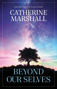 Title: Beyond Our Selves, Author: Catherine Marshall