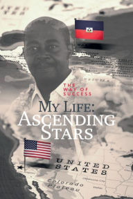 Title: My Life: Ascending Stars:The Way to Success, Author: Frantzdy Bessard Georges
