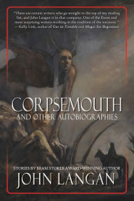 Title: Corpsemouth and Other Autobiographies, Author: John Langan