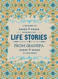 Title: A Treasury of Memories and Life Stories From Grandpa To Grandkids: Grandfather's guided journal to write memories A keepsake album of family history with photo space, Author: Hellen M. Anvil