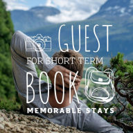 Title: Guest Book For Short Term Memorable Stays: Guest Book for Rental Home on Airbnb, Bed and Breakfast, VRBO or any other Holiday House, Author: Create Publication