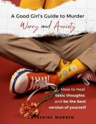 Title: A Good Girl's Guide to Murder Worry and Anxiety, Author: Catherine Worren