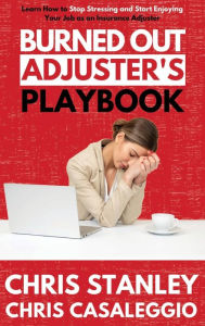 Title: Burned Out Adjuster's Playbook, Author: Chris Stanley