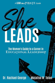 Title: She Leads: The Women's Guide to a Career in Educational Leadership, Author: Rachael George