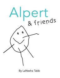 Title: Alpert & Friends, Author: Lanesha Tabb