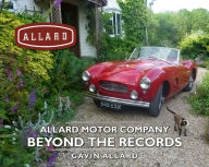 Title: Allard Motor Company: Beyond the Records, Author: Gavin Allard