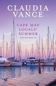 Title: Cape May Locals' Summer (Cape May Book 6), Author: Claudia Vance