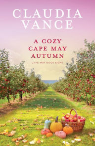 Title: A Cozy Cape May Autumn (Cape May Book 8), Author: Claudia Vance