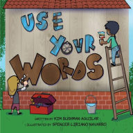 Title: Use Your Words, Author: Kim Bushman Aguilar
