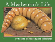 Title: A Mealworm's Life, Author: John Himmelman