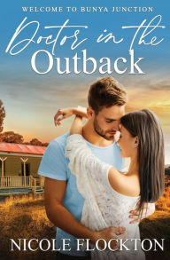 Title: Doctor in the Outback, Author: Nicole Flockton