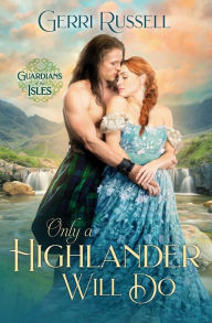 Title: Only a Highlander Will Do, Author: Gerri Russell