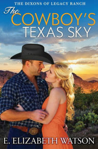 Title: The Cowboy's Texas Sky, Author: E Elizabeth Watson