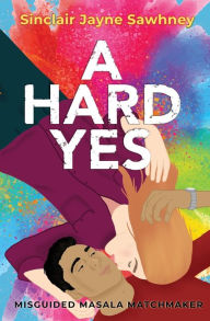 Title: A Hard Yes, Author: Sinclair Jayne Sawhney