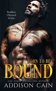 Title: Born to be Bound: A Dark Romance Novel, Author: Addison Cain
