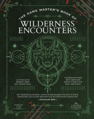 The Game Master's Book of Wilderness Encounters: 600+ random encounters, conflicts and hazards for your outdoor adventures, plus 10 new monsters for 5th Edition RPG adventures