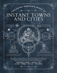 Title: The Game Master's Book of Instant Towns and Cities: 160+ unique villages, towns, settlements and cities, ready-on-demand, plus random generators for NPCs, side quests, bars, shops, temples, local color and more, for your 5th edition RPG adventures, Author: Jeff Ashworth