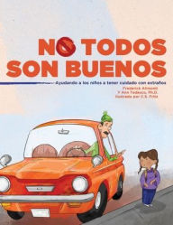Title: No Todos Son Buenos: Ayudando a los niï¿½os a tener cuidado con extraï¿½os, Author: Frederick Alimonti