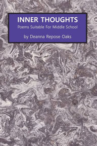 Title: Inner Thoughts: Poems Suitable for Middle School, Author: Deanna Repose Oaks