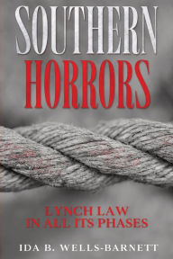 Title: Southern Horrors: Lynch Law in All Its Phases, Author: Ida B Wells-Barnett