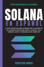 Solana en Español: La guía definitiva para introducirte al mundo de las finanzas descentralizadas, Lending, Yield Farming, Dapps y dominarlo por completo