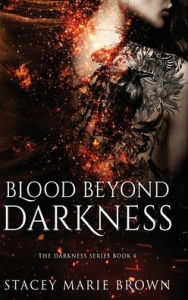 Title: Blood Beyond Darkness, Author: Stacey Marie Brown